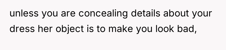 unless you are concealing details about your dress her object...