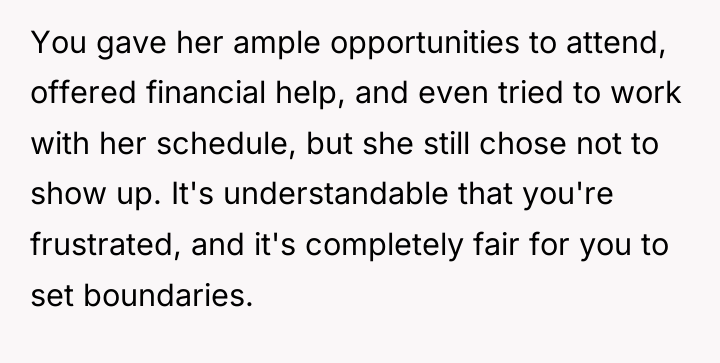 You gave her ample opportunities to attend, offered financial help,...