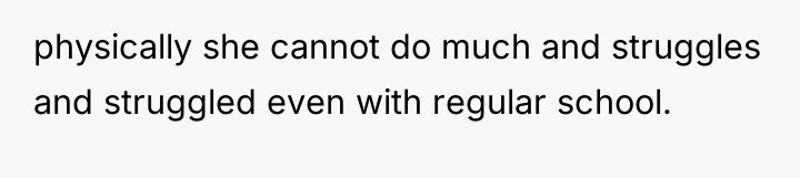 physically she cannot do much and struggles and struggled even...