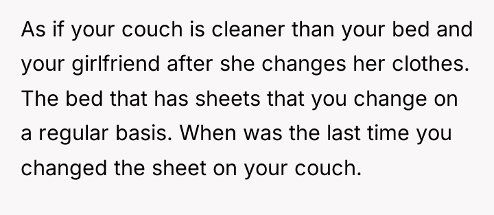 As if your couch is cleaner than your bed and...