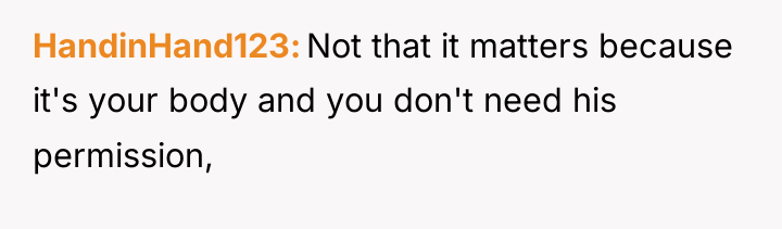 HandinHand123 Not that it matters because it's your body and...