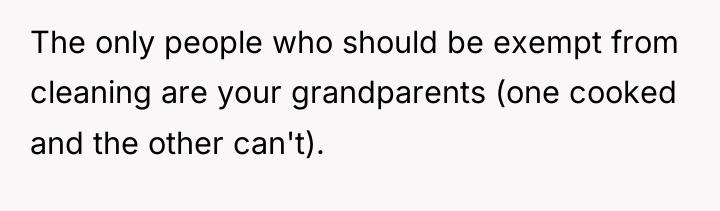 The only people who should be exempt from cleaning are...