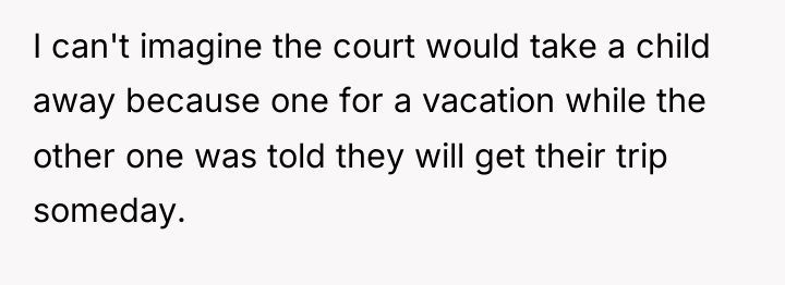 I can't imagine the court would take a child away...