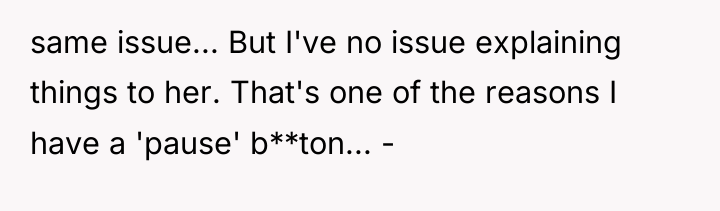 same issue... But I've no issue explaining things to her....
