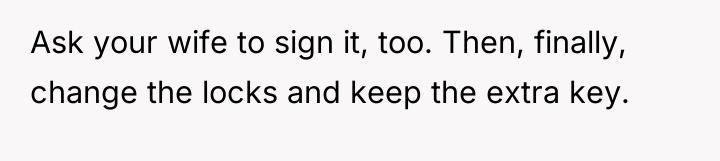 Ask your wife to sign it, too. Then, finally, change...