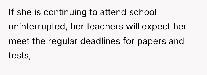 If she is continuing to attend school uninterrupted, her teachers...