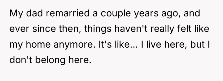 My dad remarried a couple years ago, and ever since...