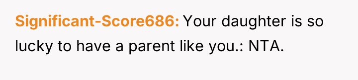 Significant-Score686 Your daughter is so lucky to have a parent...