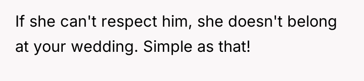 If she can't respect him, she doesn't belong at your...