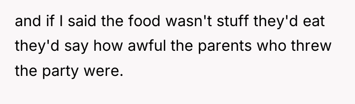 and if I said the food wasn't stuff they'd eat...
