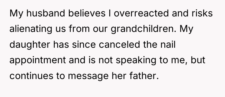 My husband believes I overreacted and risks alienating us from...
