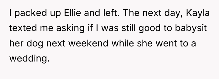 I packed up Ellie and left. The next day, Kayla...