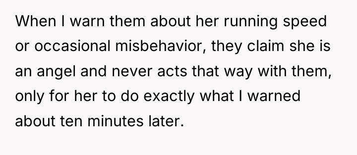 When I warn them about her running speed or occasional...