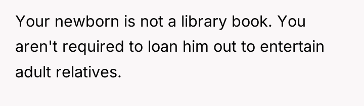 Your newborn is not a library book. You aren't required...