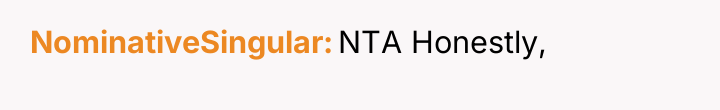 NominativeSingular NTA Honestly,