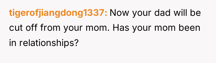 tigerofjiangdong1337 Now your dad will be cut off from your...