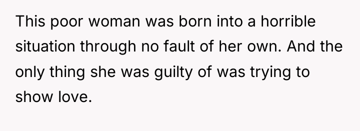 This poor woman was born into a horrible situation through...