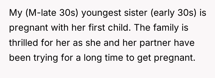 My (M-late 30s) youngest sister (early 30s) is pregnant with...