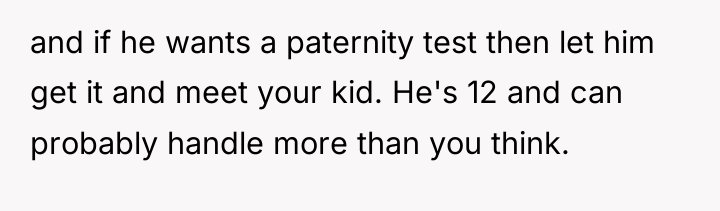 and if he wants a paternity test then let him...