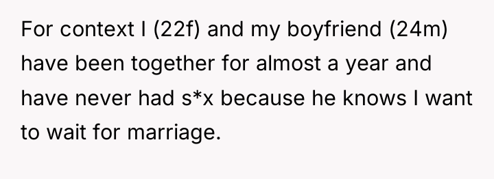 For context I (22f) and my boyfriend (24m) have been...