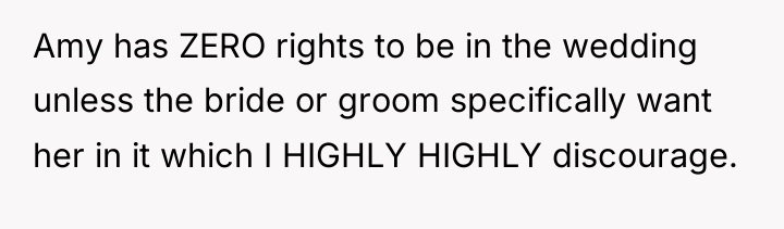 Amy has ZERO rights to be in the wedding unless...