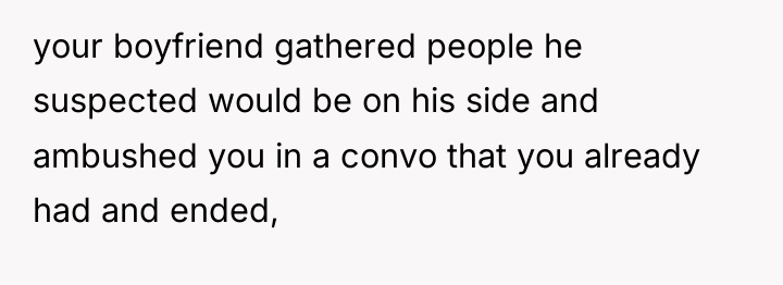 your boyfriend gathered people he suspected would be on his...