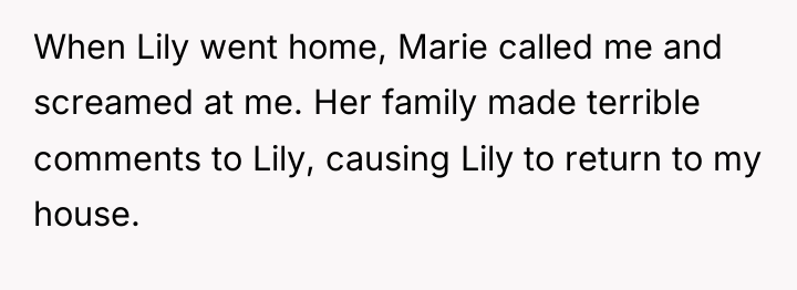 When Lily went home, Marie called me and screamed at...