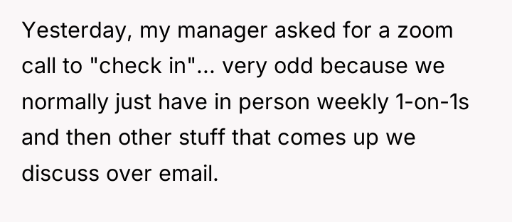 Yesterday, my manager asked for a zoom call to "check...