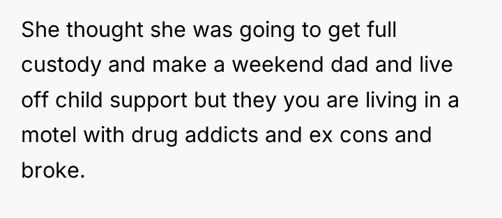 She thought she was going to get full custody and...