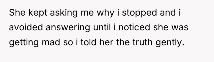 She kept asking me why i stopped and i avoided...