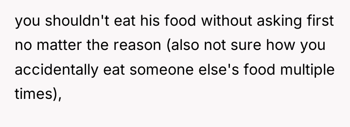 you shouldn't eat his food without asking first no matter...