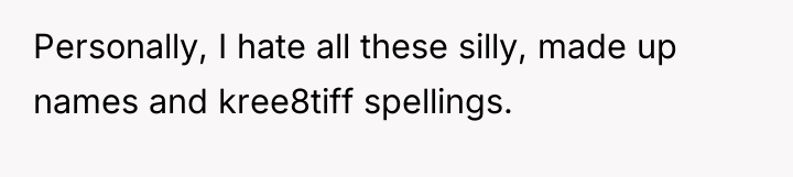 Personally, I hate all these silly, made up names and...