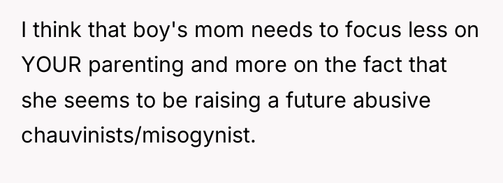 I think that boy's mom needs to focus less on...