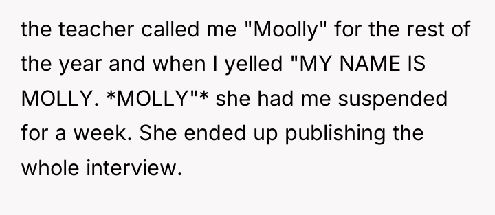 the teacher called me "Moolly" for the rest of the...