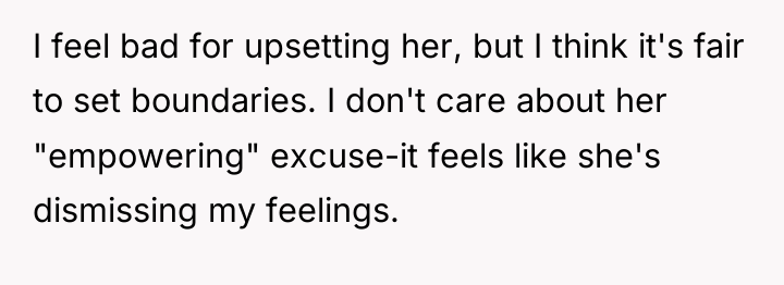 I feel bad for upsetting her, but I think it's...