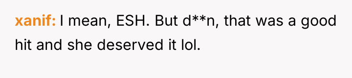 xanif I mean, ESH. But d**n, that was a good...