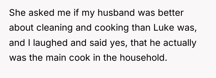 She asked me if my husband was better about cleaning...