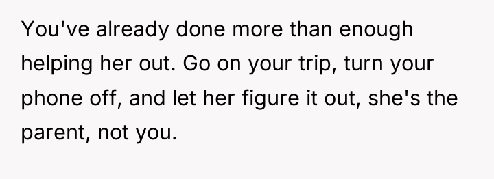 You've already done more than enough helping her out. Go...