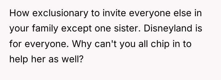 How exclusionary to invite everyone else in your family except...
