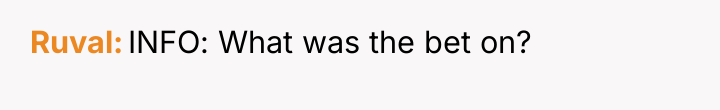 Ruval INFO: What was the bet on?