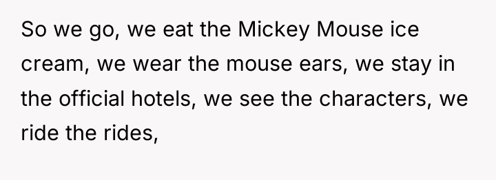 So we go, we eat the Mickey Mouse ice cream,...