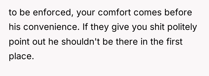 to be enforced, your comfort comes before his convenience. If...