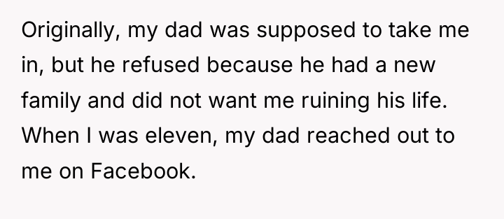 Originally, my dad was supposed to take me in, but...