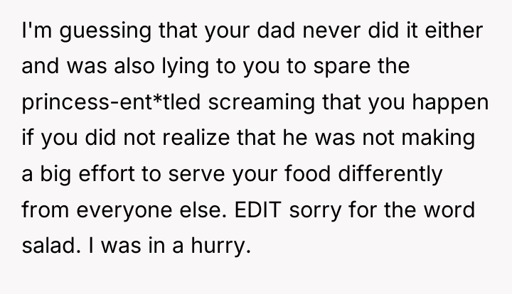 I'm guessing that your dad never did it either and...