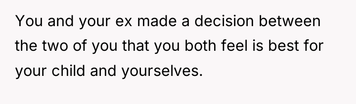 You and your ex made a decision between the two...