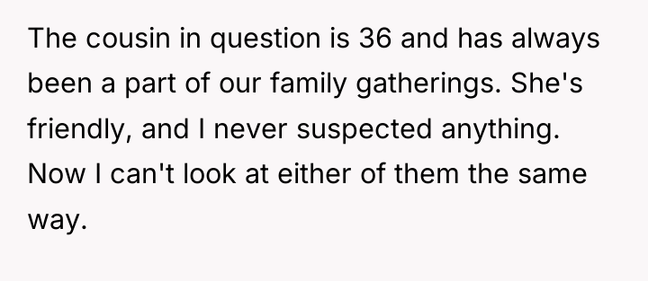 The cousin in question is 36 and has always been...