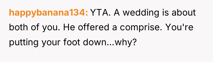 happybanana134 YTA. A wedding is about both of you. He...