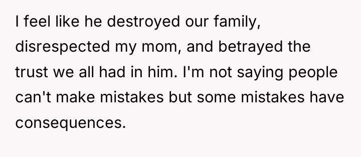 I feel like he destroyed our family, disrespected my mom,...