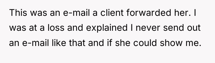 This was an e-mail a client forwarded her. I was...