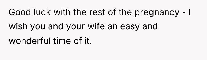 Good luck with the rest of the pregnancy - I...